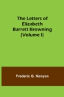 Image for The Letters of Elizabeth Barrett Browning (Volume I)