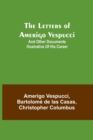 Image for The Letters of Amerigo Vespucci;and other documents illustrative of his career