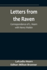 Image for Letters from the Raven : Correspondence of L. Hearn with Henry Watkin