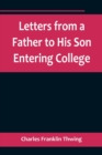 Image for Letters from a Father to His Son Entering College