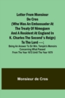 Image for Letter from Monsieur de Cros (who was an embassador at the Treaty of Nimeguen and a resident at England in K. Charles the Second&#39;s reign) to the Lord ----; being an answer to Sir Wm. Temple&#39;s memoirs 