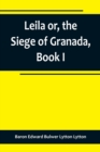Image for Leila or, the Siege of Granada, Book I