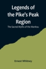 Image for Legends of the Pike&#39;s Peak Region; The Sacred Myths of the Manitou
