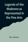Image for Legends of the Madonna as Represented in the Fine Arts