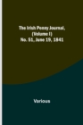 Image for The Irish Penny Journal, (Volume I) No. 51, June 19, 1841