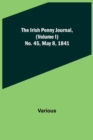 Image for The Irish Penny Journal, (Volume I) No. 45, May 8, 1841