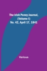 Image for The Irish Penny Journal, (Volume I) No. 42, April 17, 1841