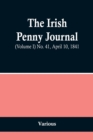 Image for The Irish Penny Journal, (Volume I) No. 41, April 10, 1841