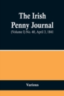 Image for The Irish Penny Journal, (Volume I) No. 40, April 3, 1841