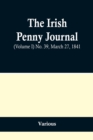 Image for The Irish Penny Journal, (Volume I) No. 39, March 27, 1841