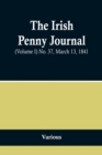 Image for The Irish Penny Journal, (Volume I) No. 37, March 13, 1841