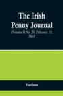 Image for The Irish Penny Journal, (Volume I) No. 33, February 13, 1841