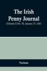 Image for The Irish Penny Journal, (Volume I) No. 30, January 23, 1841