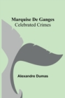 Image for Marquise De Ganges; Celebrated Crimes