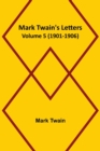 Image for Mark Twain&#39;s Letters - Volume 5 (1901-1906)