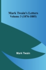 Image for Mark Twain&#39;s Letters - Volume 3 (1876-1885)