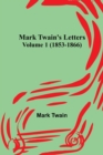 Image for Mark Twain&#39;s Letters - Volume 1 (1853-1866)