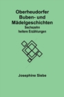 Image for Oberheudorfer Buben- und Madelgeschichten : Sechszehn heitere Erzahlungen