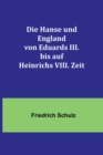 Image for Die Hanse und England von Eduards III. bis auf Heinrichs VIII. Zeit