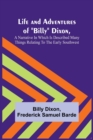 Image for Life and Adventures of Billy Dixon, A Narrative in which is Described many things Relating to the Early Southwest