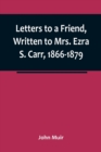 Image for Letters to a Friend, Written to Mrs. Ezra S. Carr, 1866-1879
