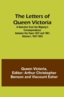 Image for The Letters of Queen Victoria : A Selection from Her Majesty&#39;s Correspondence between the Years 1837 and 1861. Volume I, 1837-1843