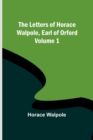 Image for The Letters of Horace Walpole, Earl of Orford - Volume 1