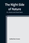 Image for The Night-Side of Nature; Or, Ghosts and Ghost-Seers