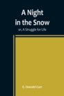 Image for A Night in the Snow; or, A Struggle for Life