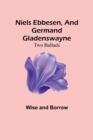 Image for Niels Ebbesen, and Germand Gladenswayne : Two Ballads