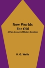 Image for New Worlds For Old : A Plain Account of Modern Socialism