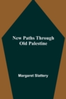 Image for New Paths through Old Palestine