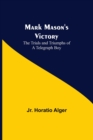 Image for Mark Mason&#39;s Victory : The Trials and Triumphs of a Telegraph Boy