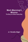 Image for Mark Manning&#39;s Mission : The Story of a Shoe Factory Boy
