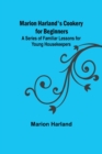 Image for Marion Harland&#39;s Cookery for Beginners; A Series of Familiar Lessons for Young Housekeepers