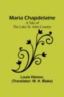 Image for Maria Chapdelaine : A Tale of the Lake St. John Country