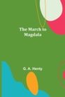 Image for The March to Magdala