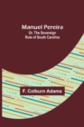 Image for Manuel Pereira; Or, The Sovereign Rule of South Carolina