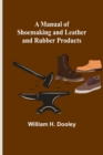 Image for A Manual of Shoemaking and Leather and Rubber Products