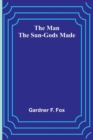 Image for The Man the Sun-Gods Made