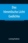 Image for Das himmlische Licht : Gedichte