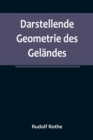 Image for Darstellende Geometrie des Gelandes; und verwandte Anwendungen der Methode der kotierten Projektionen