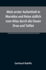 Image for Mein erster Aufenthalt in Marokko und Reise sudlich vom Atlas durch die Oasen Draa und Tafilet.