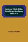 Image for Land und Volk in Afrika, Berichte aus den Jahren 1865-1870