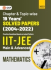 Image for IIT JEE 2023 Mathematics (Main &amp; Advanced) - 19 Years Chapter wise &amp; Topic wise Solved Papers 2004-2022