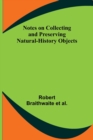 Image for Notes on Collecting and Preserving Natural-History Objects