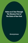 Image for Notes on a Tour Through the Western part of The State of New York