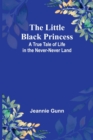 Image for The Little Black Princess : A True Tale of Life in the Never-Never Land