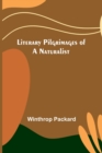 Image for Literary Pilgrimages of a Naturalist