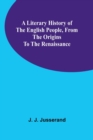 Image for A Literary History of the English People, from the Origins to the Renaissance